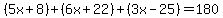 %285x%2B8%29%2B%286x%2B22%29%2B%283x-25%29+=+180