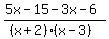 %285x-15-3x-6%29%2F%28%28x%2B2%29%28x-3%29%29+