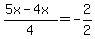 (5x-4x)/4=-2/2