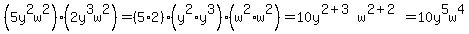 %285y%5E2w%5E2%29%282y%5E3w%5E2%29=%285%2A2%29%28y%5E2%2Ay%5E3%29%28w%5E2%2Aw%5E2%29=10y%5E%282%2B3%29w%5E%282%2B2%29=10y%5E5w%5E4