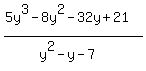 %285y%5E3-8y%5E2-32y%2B21%29%2F%28y%5E2-y-7%29