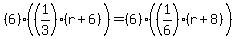 %286%29%28%281%2F3%29%28r%2B6%29%29=%286%29%28%281%2F6%29%28r%2B8%29%29