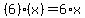 %286%29%2A%28x%29=6%2Ax