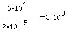 (6*10^4)/(2*10^(-5))=3*10^(9)