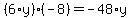 %286%2Ay%29%2A%28-8%29=-48%2Ay