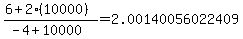 %286%2B2%2810000%29%29%2F%28-4%2B10000%29=2.00140056022409
