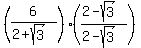 %286%2F%282%2Bsqrt%283%29%29%29%2A+%28%282-sqrt%283%29%29%2F%282-sqrt%283%29%29%29