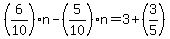 %286%2F10%29n-%285%2F10%29n+=+3%2B%283%2F5%29