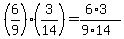 %286%2F9%29+%2A+%283%2F14%29+=+%286%2A3%29%2F%289%2A14%29