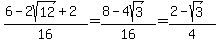 %286+-+2sqrt%2812%29+%2B+2%29%2F16+=+%288-4sqrt%283%29%29%2F16+=+%282-sqrt%283%29%29%2F4