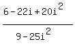 %286-22i%2B20i%5E2%29%2F%289-25i%5E2%29