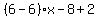 %286-6%29%2Ax-8%2B2%29y=16-10