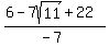 %286-7sqrt%2811%29%2B+22%29%2F%28-7%29