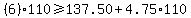 %286.00%29+%2A+110+%3E=+137.50+%2B+4.75+%2A+110