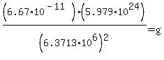 %286.67%2A10%5E%28-11%29%29%2A%285.979%2A10%5E24%29%2F%286.3713%2A10%5E6%29%5E2+=+g
