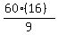 (60(16))/9