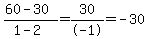 %2860+-30%29%2F%281-2%29=30%2F-1=-30
