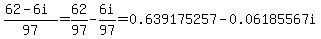 %2862+-+6i%29%2F97+=+62%2F97+-+6i%2F97+=+0.639175257+-+0.06185567i