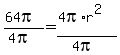 %2864pi%29%2F%284pi%29+=+%284pi%2Ar%5E2%29%2F%284pi%29