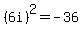 %286i%29%5E2=-36