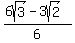 %286sqrt%283%29-+3sqrt%282%29%29%2F6%29
