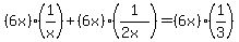 %286x%29%2A%281%2Fx%29+%2B+%286x%29%2A%281%2F%282x%29%29+=+%286x%29%2A%281%2F3%29