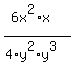 %286x%5E2%2Ax%29%2F%284%2Ay%5E2%2Ay%5E3%29