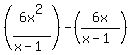 %286x%5E2%2F%28x-1%29%29-%286x%2F%28x-1%29%29