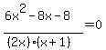 %286x%5E2+-8x+-8%29%2F%28%282x%29%2A%28x%2B1%29%29+=+0