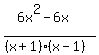 %286x%5E2-6x%29%2F%28%28x%2B1%29%28x-1%29%29