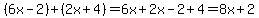 %286x-2%29%2B%282x%2B4%29=6x%2B2x-2%2B4=8x%2B2
