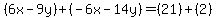 %286x-9y%29%2B%28-6x-14y%29=%2821%29%2B%282%29