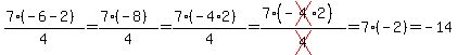 %287%28-6-2%29%29%2F4=%287%28-8%29%29%2F4=%287%28-4%2A2%29%29%2F4=%287%28-cross%284%29%2A2%29%29%2Fcross%284%29=7%28-2%29=-14