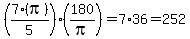 %287%28pi%29%2F5%29%2A%28180%2Fpi%29=7%2A36=252