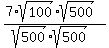 (7*sqrt(100)*sqrt(500))/(sqrt(500)*sqrt(500))