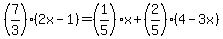 %287%2F3%29%2A%282x-1%29=%281%2F5%29%2Ax+%2B+%282%2F5%29%2A%284-3x%29
