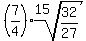 (7/4)*root(15,32/27)