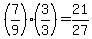 (7/9)(3/3)=21/27