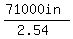 (71000in)/(2.54)