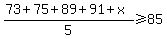 %2873%2B75%2B89%2B91%2Bx%29%2F5%3E=85
