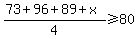 %2873%2B96%2B89%2Bx%29%2F4+%3E=+80