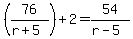 %2876%2F%28r%2B5%29%29+%2B+2+=+54%2F%28r-5%29