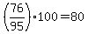 %2876%2F95%29%2A100+=+80