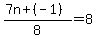 %287n+%2B+%28-1%29%29%2F8+=+8