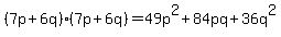 %287p%2B6q%29%287p%2B6q%29=49p%5E2%2B84pq%2B36q%5E2