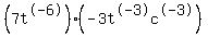 %287t%5E-6%29%28-3t%5E-3c%5E-3%29