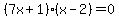 %287x%2B1%29%28x-2%29=0