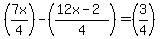 (7x/4)-((12x-2)/4)=(3/4)