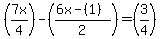 (7x/4)-((6x-(1))/2)=(3/4)