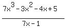 %287x%5E3+-+3x%5E2+-4x+%2B5%29%2F%287x+-1%29